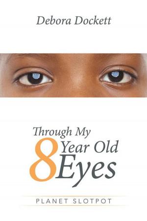 Cover of the book Through My 8 Year Old Eyes by Lola Latreille