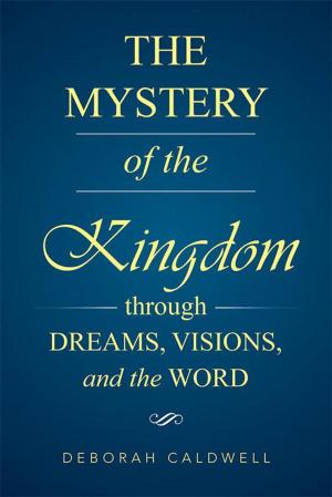 Cover of the book The Mystery of the Kingdom Through Dreams, Visions, and the Word by Robert Hansen