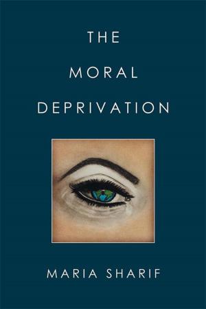 Cover of the book The Moral Deprivation by Dr. Alfred Huang, Jon Rister, Risto Hietala