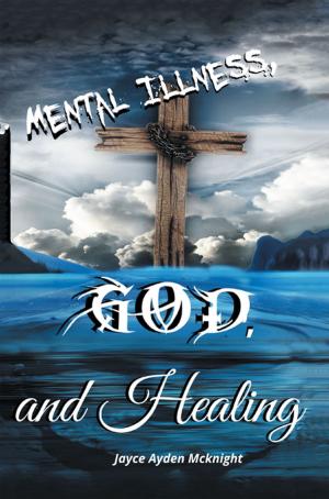 Cover of the book Mental Illness God and Healing by Mz. K.