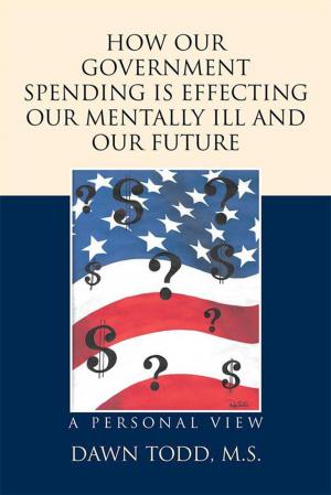 Cover of the book How Our Government Spending Is Effecting Our Mentally Ill and Our Future by Vanessa Karina x Andrade