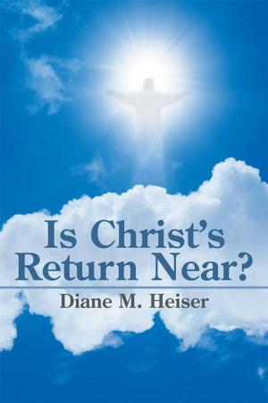 Cover of the book Is Christ’S Return Near? by Dan Semenoff