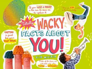 Cover of the book Totally Wacky Facts About YOU! by Tony Bradman