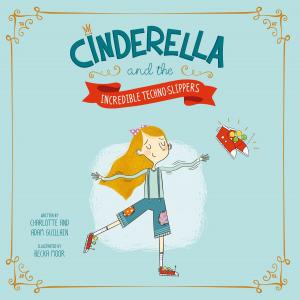 Cover of the book Cinderella and the Incredible Techno-Slippers by Jake Maddox