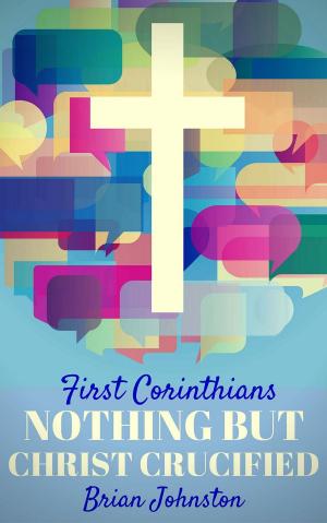 bigCover of the book First Corinthians: Nothing But Christ Crucified by 