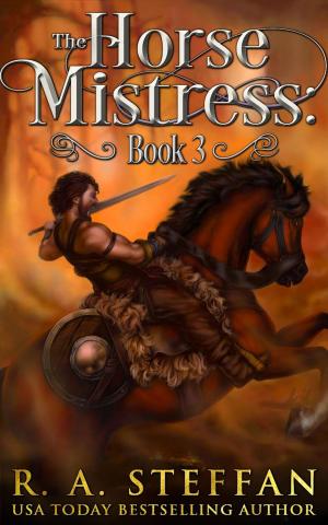 Cover of the book The Horse Mistress: Book 3 by R. A. Steffan, Jaelynn Woolf