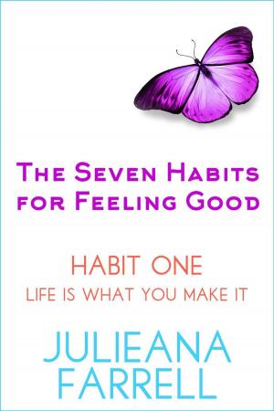 Cover of The Seven Habits - Habit One - Life is What You Make It