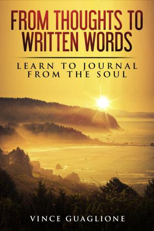 Cover of the book From Thoughts To Written Words: Learn To Journal From The Soul by Fiona Roberts