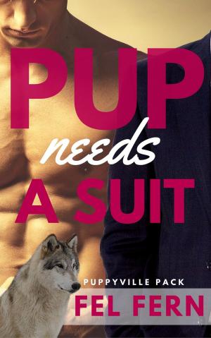Cover of the book Pup Needs a Suit by Fel Fern