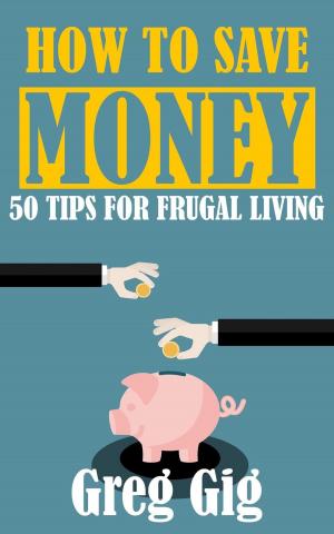 Cover of the book How to Save Money: 50 Tips for Frugal Living by Kim Komando