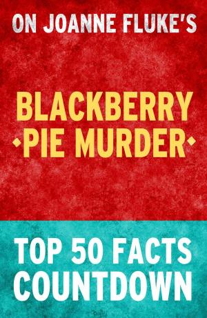 Book cover of Blackberry Pie Murder: Top 50 Facts Countdown
