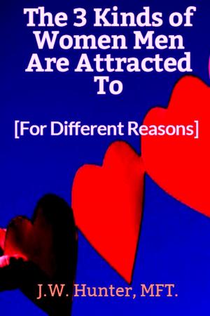 bigCover of the book The 3 Kinds of Women Men Are Attracted To - For Different Reasons by 