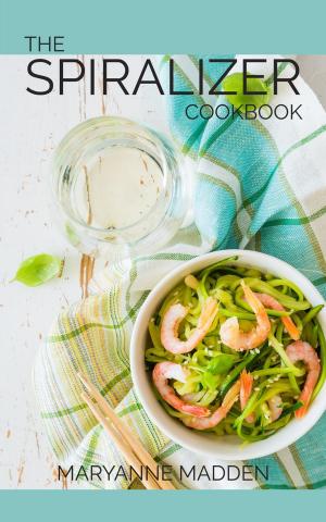 Book cover of The Spiralizer Cookbook - Over 50 delicious Spiralizer Recipes with UK measurements