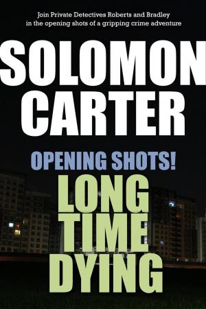 Cover of the book Opening Shots! Long Time Dying by D. Sean