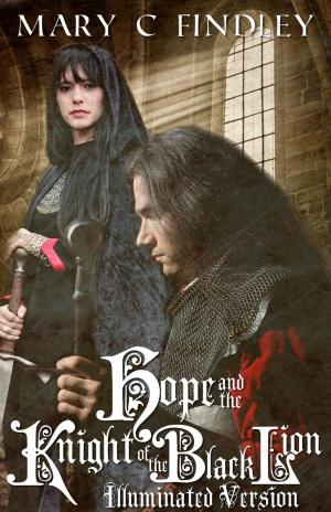 Cover of the book Illuminated Hope and the Knight of the Black Lion by Sophronia Belle Lyon