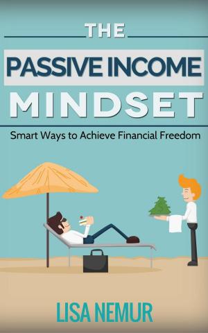 Cover of The Passive Income Mindset: Smart Ways to Achieve Financial Freedom