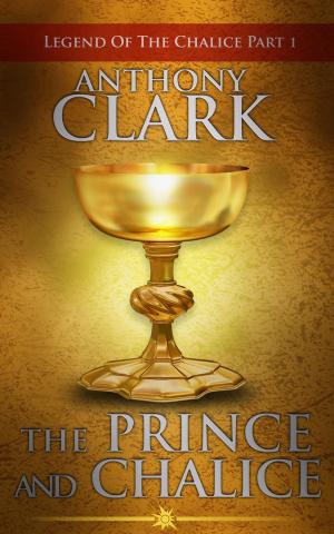 Cover of the book The Prince And The Chalice by Robert Courtland