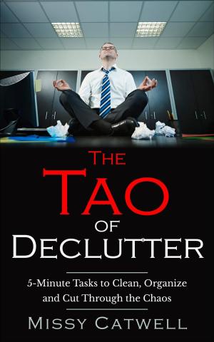 Cover of The Tao of Declutter: 5-minute Home and Office Tasks to Cut Through the Chaos and Obtain Peace of Mind