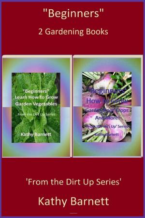 Cover of the book "Beginners" 2 Gardening Books by Kathy Barnett