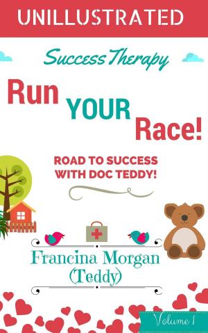 Cover of the book Run Your Race! Road to Success With Doc Teddy! by Liana Rosenman, Kristina Saffran