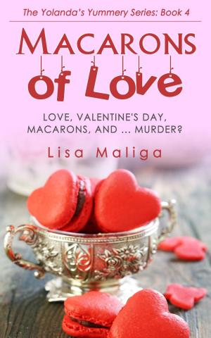 Cover of the book Macarons of Love by Lisa Maliga