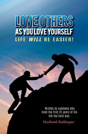 Cover of the book Love Others as You Love Yourself – Life will be easier by Dr. Nathan Samuel Okpara