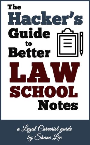 Book cover of The Hacker's Guide To Better Law School Notes