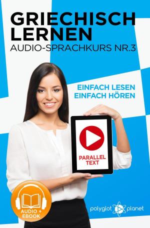 Book cover of Griechisch Lernen - Einfach Lesen | Einfach Hören | Paralleltext - Audio-Sprachkurs Nr. 3