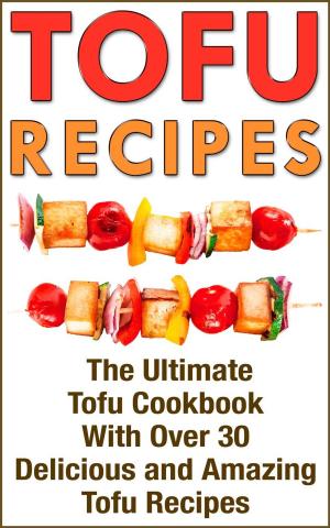 Cover of the book Tofu: Tofu Cookbook with over 30 Delicious Tofu Recipes by Riccardo Andronaco