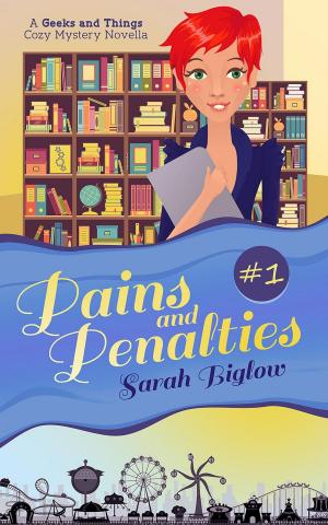 Cover of the book Pains and Penalties (A Geeks and Things Cozy Mystery Novella #1) by Sarah Biglow, Molly Zenk