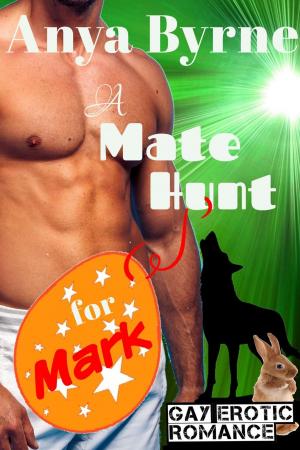 Cover of the book A Mate Hunt for Mark by Anya Byrne