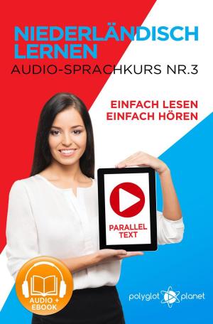 Book cover of Niederländisch Lernen - Einfach Lesen | Einfach Hören | Paralleltext - Audio-Sprachkurs Nr. 3