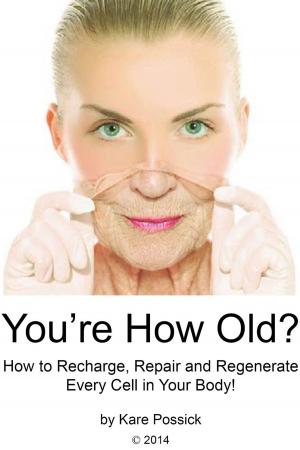 Book cover of You're How Old? How to Recharge, Repair, and Regenerate Every Cell in Your Body
