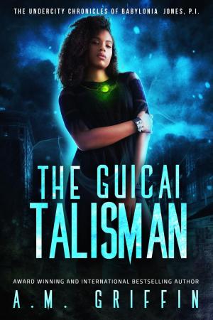 Cover of the book The Guicai Talisman by A.M. Griffin