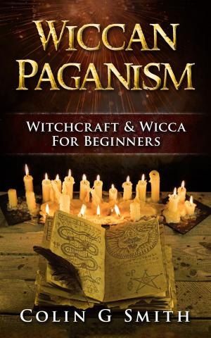 Book cover of Wiccan Paganism: Witchcraft & Wicca For Beginners