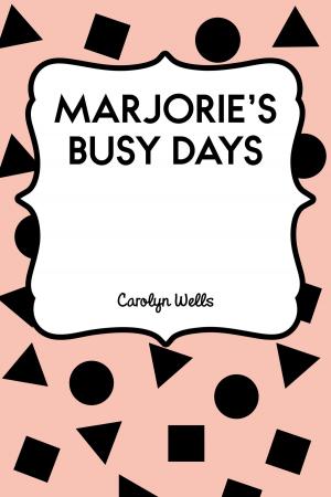 Cover of the book Marjorie's Busy Days by Gilbert Parker