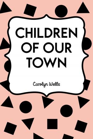 Cover of the book Children of Our Town by E. Phillips Oppenheim