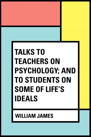 Cover of the book Talks To Teachers On Psychology; And To Students On Some Of Life's Ideals by Edward Bulwer-Lytton