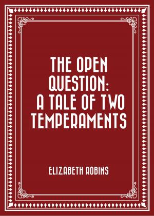 Cover of the book The Open Question: A Tale of Two Temperaments by Bret Harte