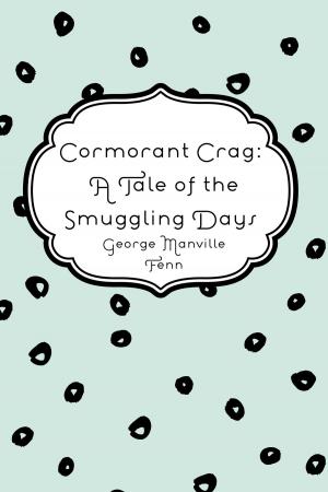 Cover of the book Cormorant Crag: A Tale of the Smuggling Days by Edward Bulwer-Lytton