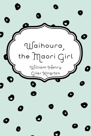 Book cover of Waihoura, the Maori Girl