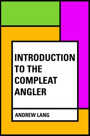 Cover of the book Introduction to the Compleat Angler by Edmund Gosse