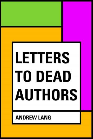 Cover of the book Letters to Dead Authors by Fergus Hume