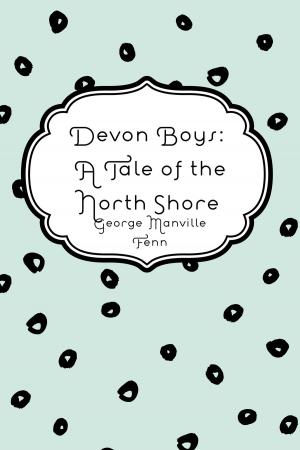 Cover of the book Devon Boys: A Tale of the North Shore by Charles Kingsley