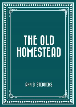 Cover of the book The Old Homestead by Adeline Sergeant