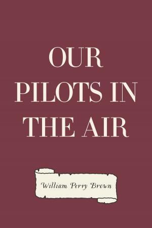 Cover of the book Our Pilots in the Air by Maggie Chase, Sarah M. Anderson