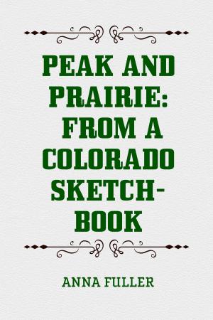 Cover of the book Peak and Prairie: From a Colorado Sketch-book by Andrew Lang