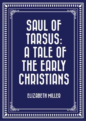 Cover of the book Saul of Tarsus: A Tale of the Early Christians by Alexander Hamilton