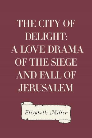 Book cover of The City of Delight: A Love Drama of the Siege and Fall of Jerusalem