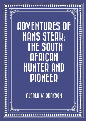 Cover of the book Adventures of Hans Sterk: The South African Hunter and Pioneer by Bret Harte